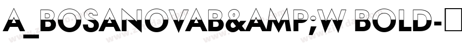 a_BosaNovaB&W Bold字体转换